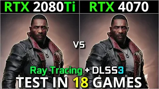 RTX 2080 Ti vs RTX 4070 | Test in 18 Games | 1440p & 2160p | With Ray Tracing + DLSS 3