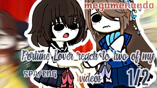 Fortune Lover reacts to two of my videos MNLAAV | SPA/ENG | 1/2 megumehundo