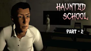 HAUNTED SCHOOL Part - 2 | Scary story | Horror story |Scary Stories | Horror Stories | horror videos