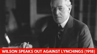 Woodrow Wilson speaks out against lynchings (July 26, 1918)