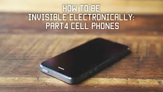How to be Invisible Electronically: Part-4 Cell Phones | Tactical Rifleman