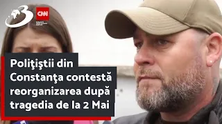 Poliţiştii din Constanţa contestă reorganizarea după tragedia de la 2 Mai