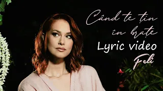 Feli - Cand te tin in brate | Lyric Video