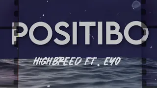 Highbreed - Positibo Ft. Eyo ( Prod. Lyko Beat )