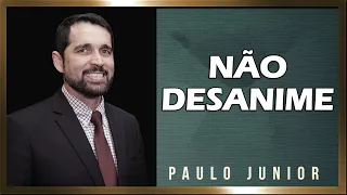 NÃO DESANIME, DEUS ESTÁ NO CONTROLE - Paulo Junior