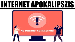 HÓNAPOKRA LEÁLLHAT AZ INTERNET || JÖN AZ INTERNET APOKALIPSZIS ❓