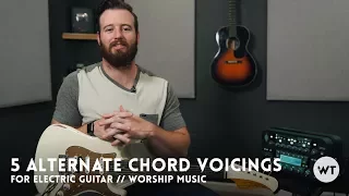 5 Alternate Chord Voicings for Electric Guitar (commonly used in modern worship)
