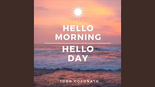 Hello Morning, Hello Day