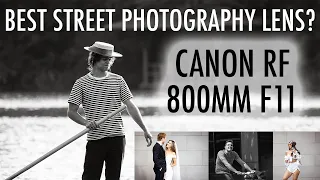 Canon RF 800mm F11  Best Lens for Street photography?