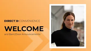 Direct: Convenience Welcome & Barn2Door Announcements