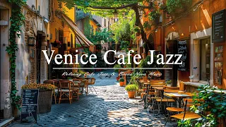 Cafe Jazz Music | Venice Serenade - Relaxing Cafe Vibes for Urban Relaxation