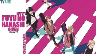 Given EP9 "Fuyu no Hanashi" COVER (ESPAÑOL/LATINO)