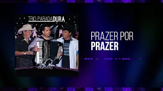 Trio Parada Dura - Prazer Por Prazer | 40 Anos