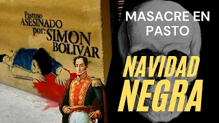 LA MASACRE DE BOLIVAR Y SUCRE EN PASTO | NAVIDAD NEGRA EN PASTO 1822