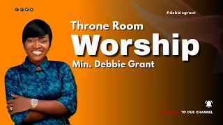 Throne Room Worship by Debbie Grant