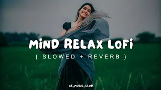 Mind Relax Lofi 🪷 Slowed & Reverb ❤️ #ArijitSing #LoveMashup 😍 Heart Touching Songs #love #lofi