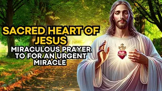 🛑 MIRACULOUS PRAYER TO THE SACRED HEART OF JESUS FOR AN URGENT MIRACLE