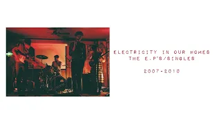 Electricity In Our Homes - The E.P's/singles [UK post-punk - 2007-2010]