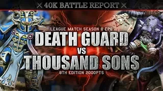 Thousand Sons vs Death Guard Warhammer 40K Battle Report 2000pts 8th Edition S8:E8 THE CULT OF TIME!