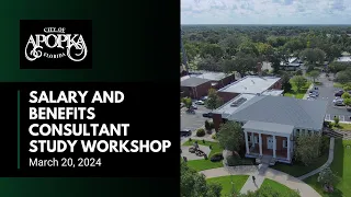 City of Apopka Salary and Benefits Consultant Study Workshop March 20, 2024