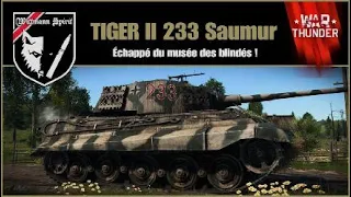 War thunder : TIGER ll 233 Saumur. Échappé du musée des blindés !
