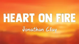 Heart On Fire - Jonathan Clay (Lyrics) 🐡