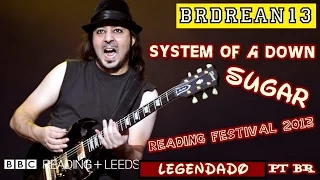 System Of A Down - Sugar [Live Reading Festival 2013] (Legendado PT-BR)