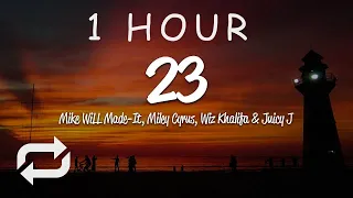[1 HOUR 🕐 ] Mike WiLL Made-It - 23 (Lyrics) ft Miley Cyrus, Wiz Khalifa, Juicy J