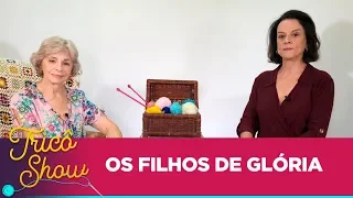 OS FILHOS DE GLÓRIA • EP34 | Tricô Show