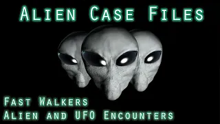 Alien Case Files: Fast Walkers | Alien and UFO Encounters