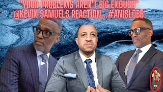 ''Your Problems Aren't Big Enough  @byKevinSamuels  Reaction  #AntiSLOBB