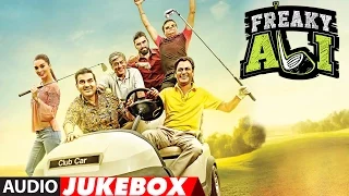 FREAKY ALI Full Movie Songs (Audio) | Nawazuddin Siddiqui, Amy Jackson, Arbaaz Khan | Jukebox