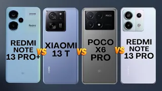 Poco X6 Pro Vs Redmi Note 13 Pro Plus Vs Xiaomi 13 T Vs Redmi Note 13 Pro Review & Specs