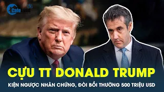 Ông Trump kiện ngược nhân chứng, đòi bồi thường 500 triệu USD  | CafeLand