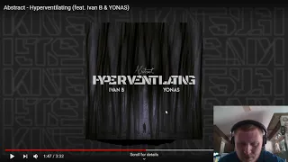 Reaction to Abstract - Hyperventilating (feat. Ivan B & YONAS)