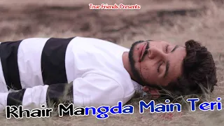 Khair Mangda | Heart Touching Friendship Story | True frainds | New Song Cover