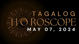 MAY 07, 2024 | DAILY HOROSCOPE | Tagalog Horoscope | Lucky Colors | Lucky Numbers | Boy Zodiac
