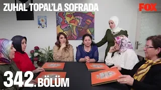 Zuhal Topal'la Sofrada 342. Bölüm
