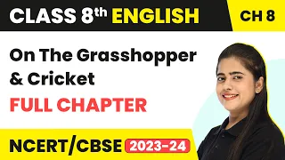 On The Grasshopper and Cricket - Full Chapter Explanation, Summary | Class 8 English Chapter 8