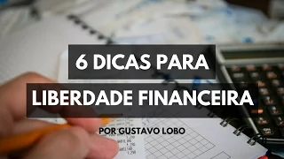 Liberdade Financeira - Como Conquistar a Liberdade Financeira em 6 Dicas