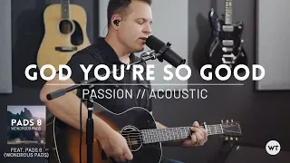 God You're So Good - Passion (Kristian Stanfill, Melodie Malone) - Acoustic cover