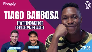 TIAGO BARBOSA - ATOR E CANTOR - DO VIDIGAL PRO MUNDO - Plugado #96