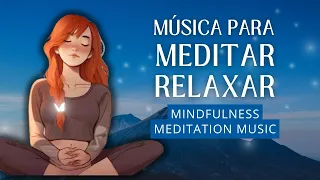 Música para Relaxar e Dormir 😴 Meditation Music 🧘‍♀️Mindfulness Meditation Music
