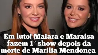 Forte emoção no primeiro show de Maiara e Maraisa após morte de #mariliamendonça #maiaraemaraisa