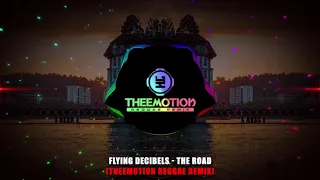 Flying Decibels - The Road (Theemotion Reggae Remix)