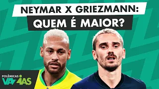 NEYMAR X GRIEZMANN: QUEM É MAIOR NO FUTEBOL? - POLÊMICAS VAZIAS #538