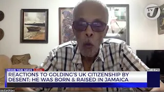 Reactions to Golding's UK Citizenship by Descent; He was Born and Raised in Jamaica | TVJ News