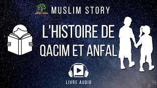 [Livre Audio] L'histoire de Qacim et Anfal ☆ Islam histoire pour enfants