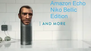 Amazon Echo Niko Bellic Edition (Funny)