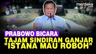 Sindiran Tajam Ganjar, Prabowo Singgung: Istana Mau Roboh